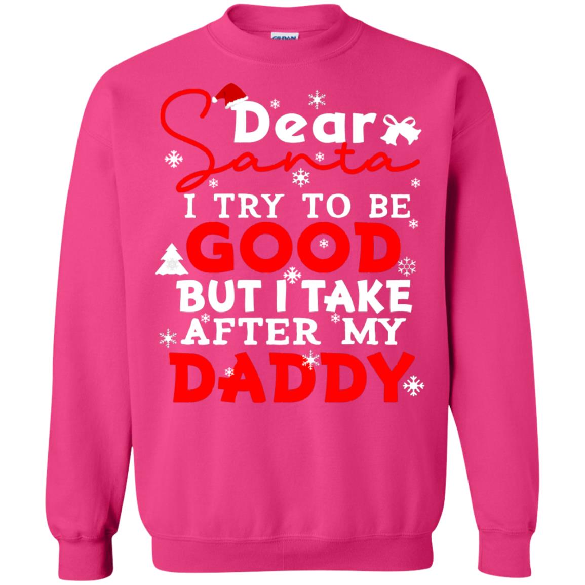 Dear Santa I Try To Be Good But I Take After My Daddy Ugly Christmas Family Matching Shirt Heliconia