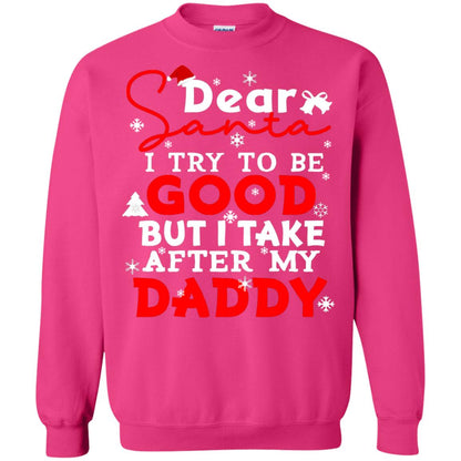 Dear Santa I Try To Be Good But I Take After My Daddy Ugly Christmas Family Matching Shirt Heliconia