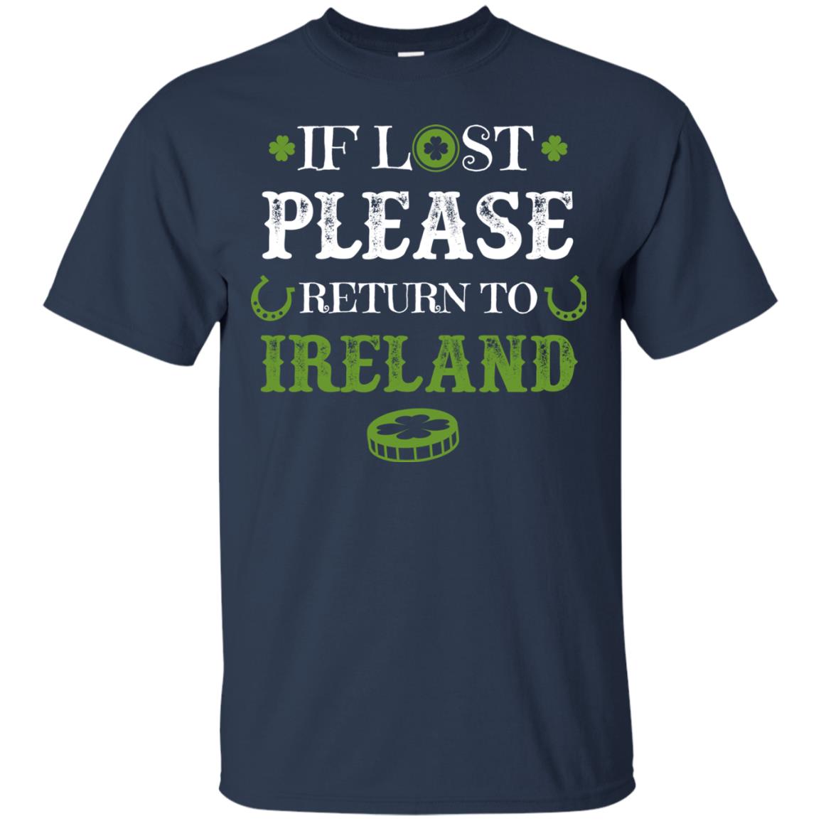 If Lost Please Return To Ireland St Patrick_s Day Shirt Navy