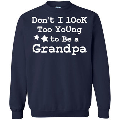 Don't I Look Too Young To Be A Grandpa Shirt Navy