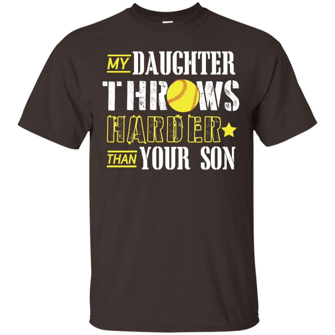 My Daughter Throws Harder Than Your Son Softball Parents T-shirt Dark Chocolate
