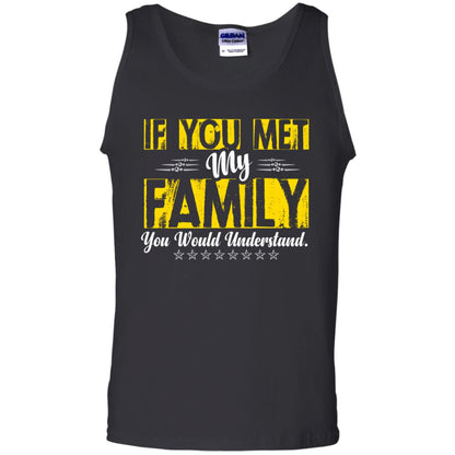Family T-shirt If You Met My Family You Would Understand Black