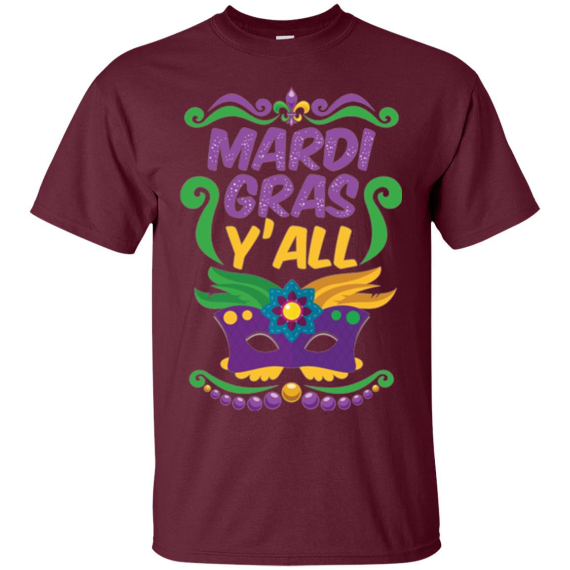 Mardi Gras T Shirt Mardi Gras Y_all T-shirt Maroon