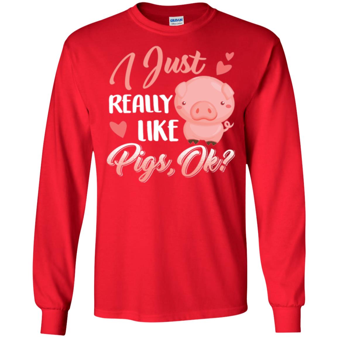 Pig Lover T-shirt I Just Really Like Pigs Ok Red