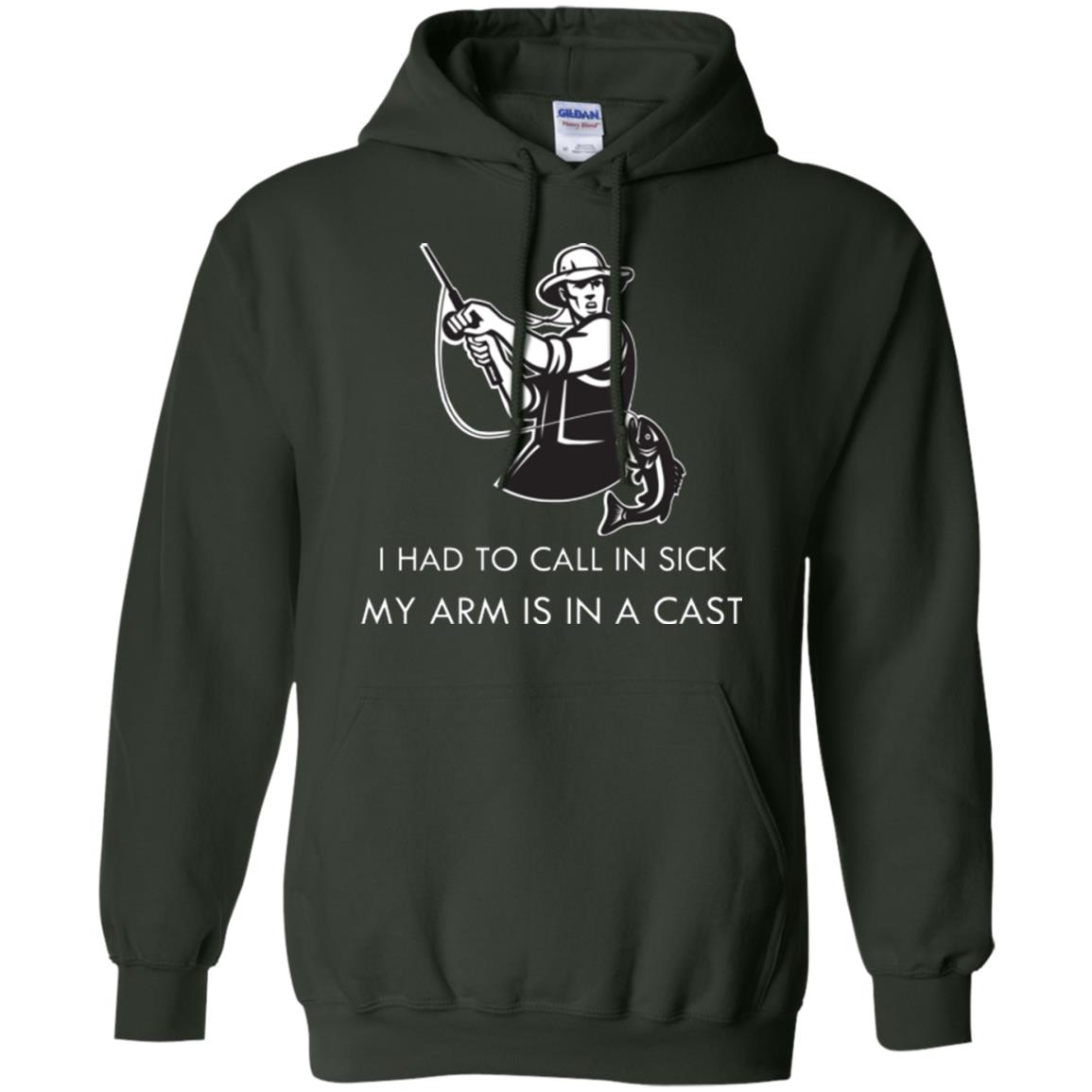 Fisherman T-shirt I Had To Call In Sick My Arm Is In A Cast Forest Green