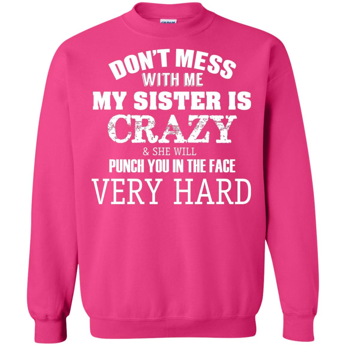 Don_t Mess With Me My Sister Is Crazy Funny Family T-shirt Heliconia