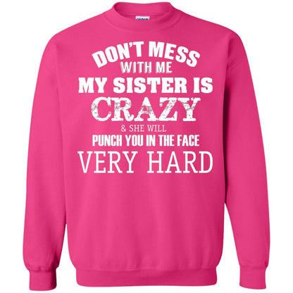 Don_t Mess With Me My Sister Is Crazy Funny Family T-shirt Heliconia