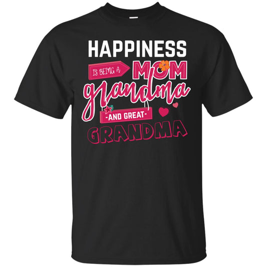 Happiness Is Being A Mom A Grandma And Great Grandma Shirt Black