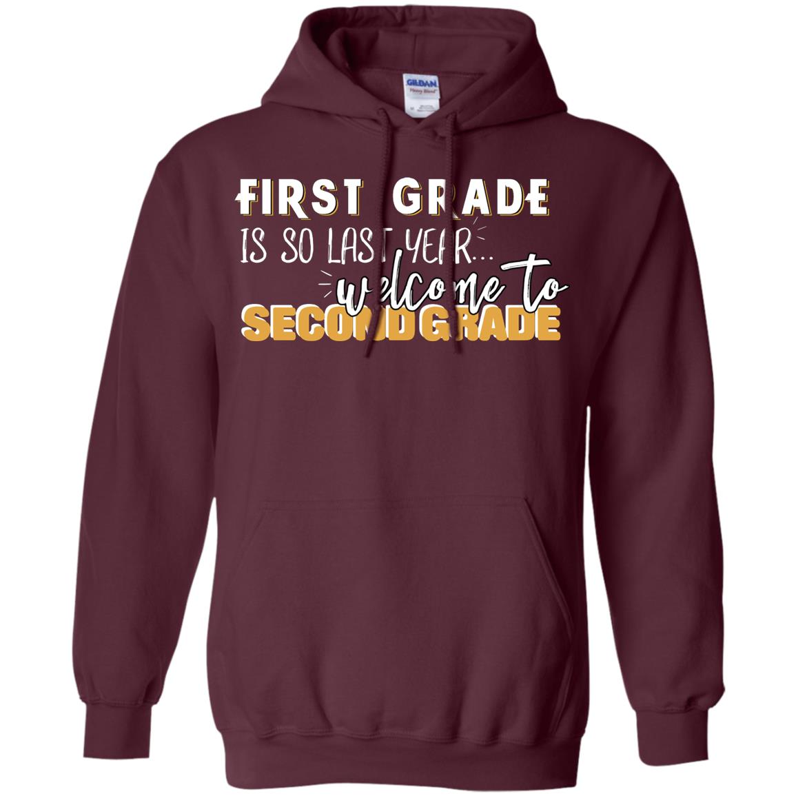First Grade Is So Last Year Welcome To Second Grade Back To School 2019 Shirt Maroon