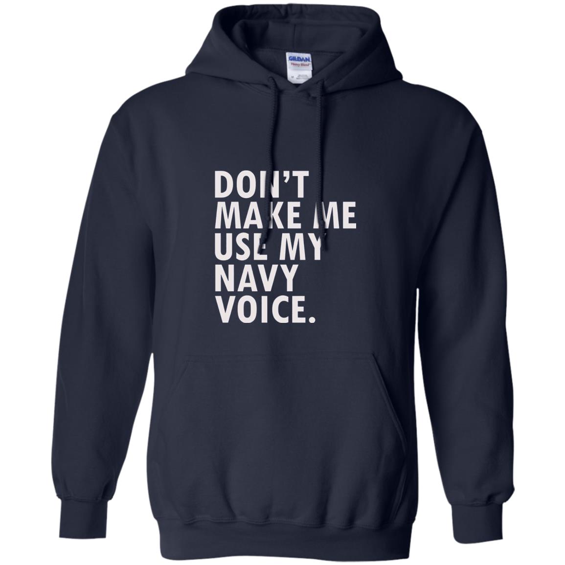 Dont Make Me Use My Mavy Voice Military T-shirt Navy