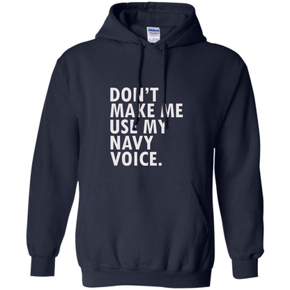 Dont Make Me Use My Mavy Voice Military T-shirt Navy