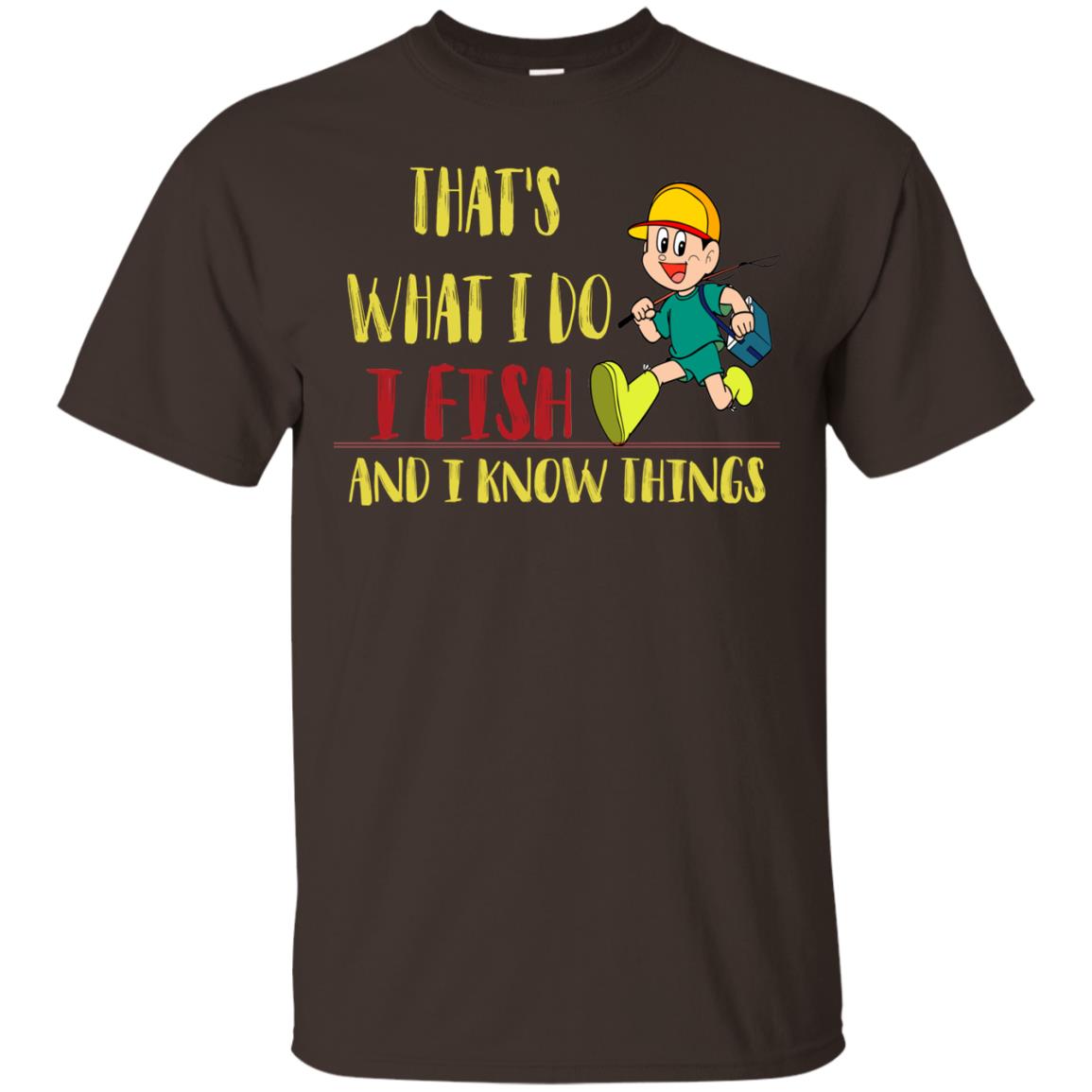 That's What I Do I Fish And I Know Things Fishing Lovers Shirt Dark Chocolate
