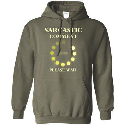 Sarcastic Comment Loading Please Wait T-shirt Military Green