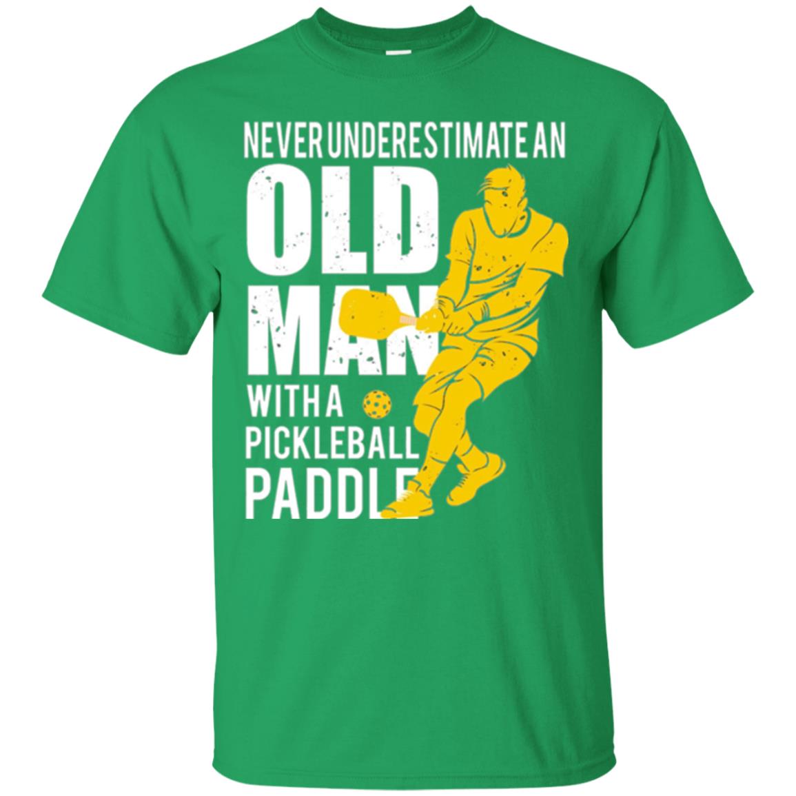 Never Underestimate Old Man With Pickleball Paddle Lover T-shirt Irish Green