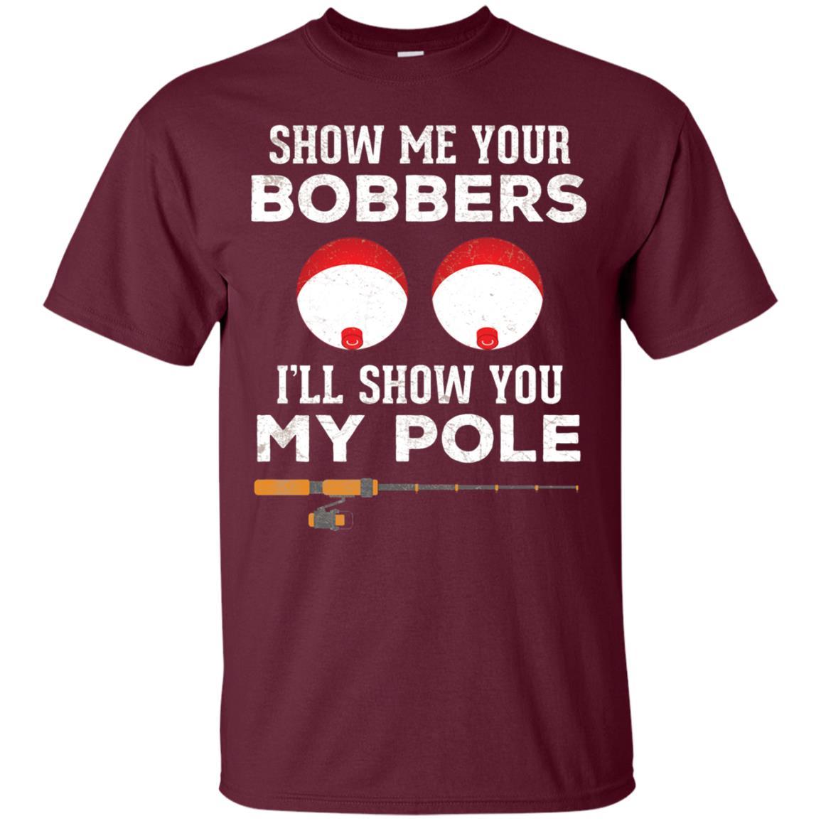 Fisherman T-shirt Show Me Your Bobbers Maroon