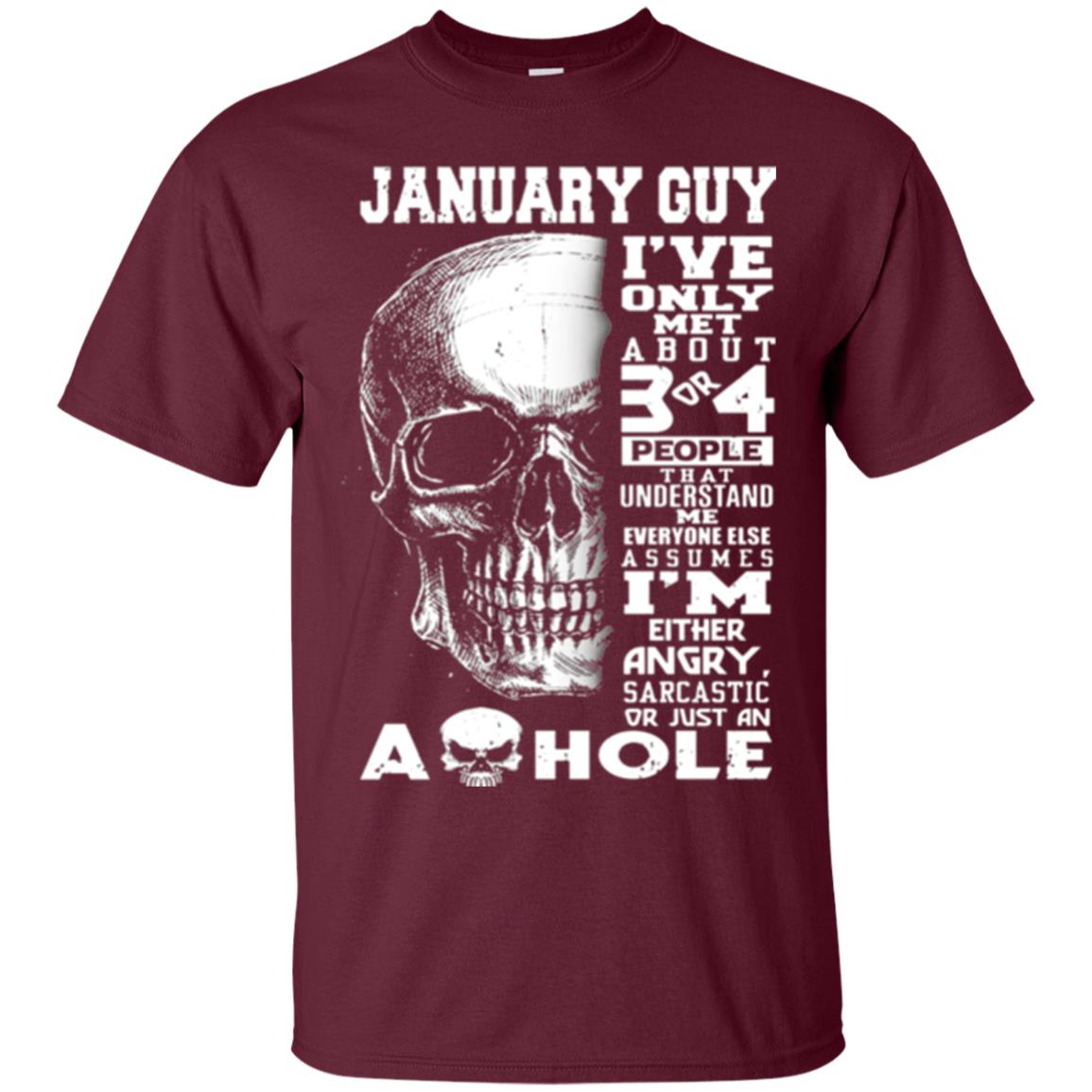 January Guy I_ve Only Met About 3 Or 4 People T-shirt Maroon