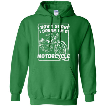 Motorcycle T-shirt I Don_t Snore I Dream I_m A Motorcycle Irish Green