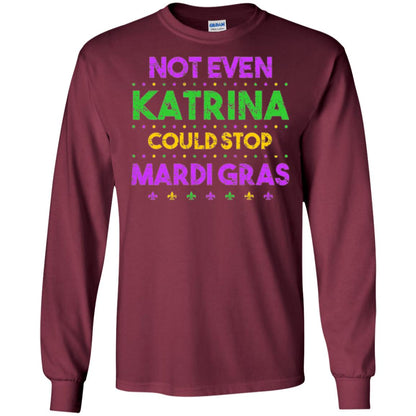 Mardi Gras T-shirt Not Even Katrina Could Stop Mardi Gras Maroon