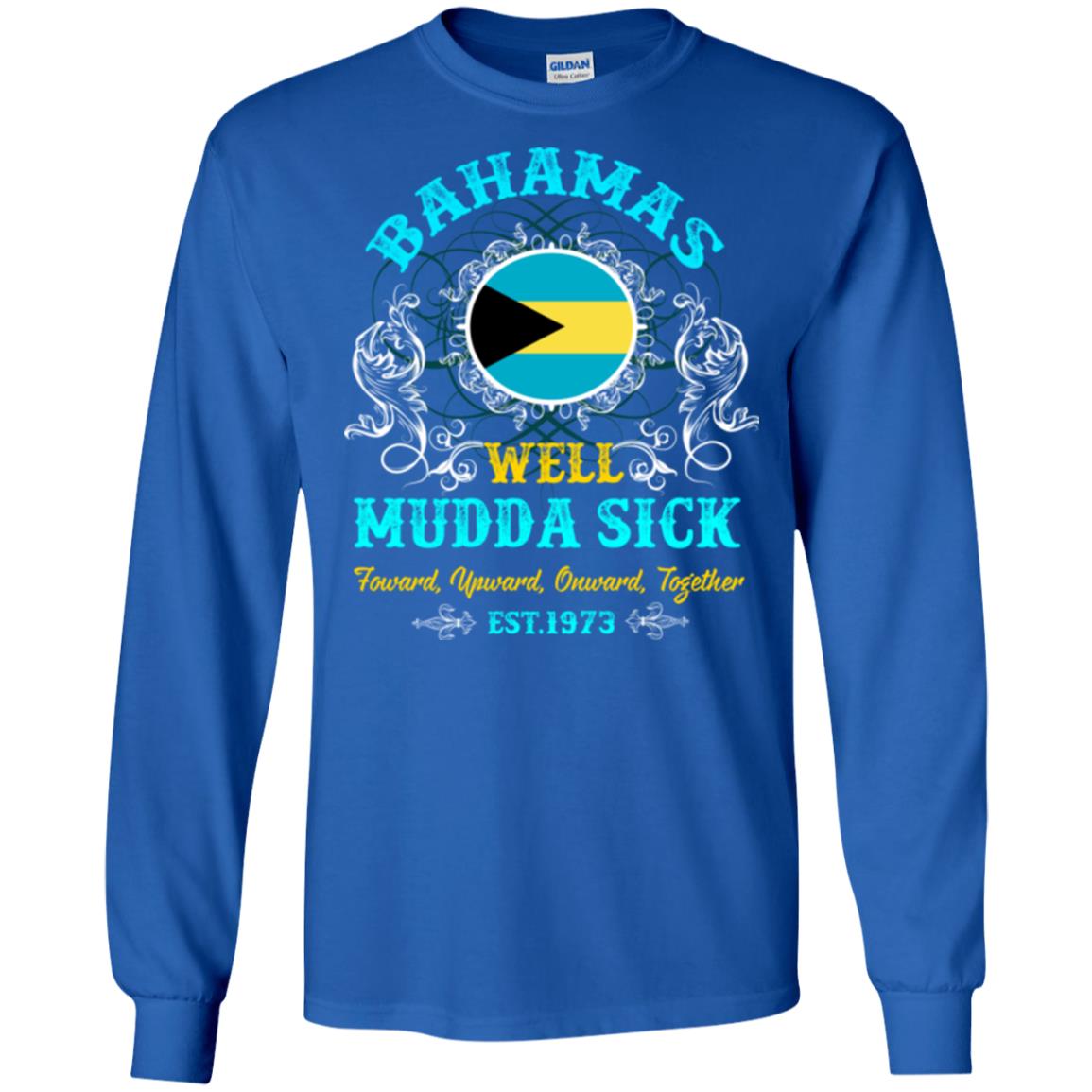 Bahamas Well Mudda Sick Foward Upward Onward Together Est1973 T-shirt Royal
