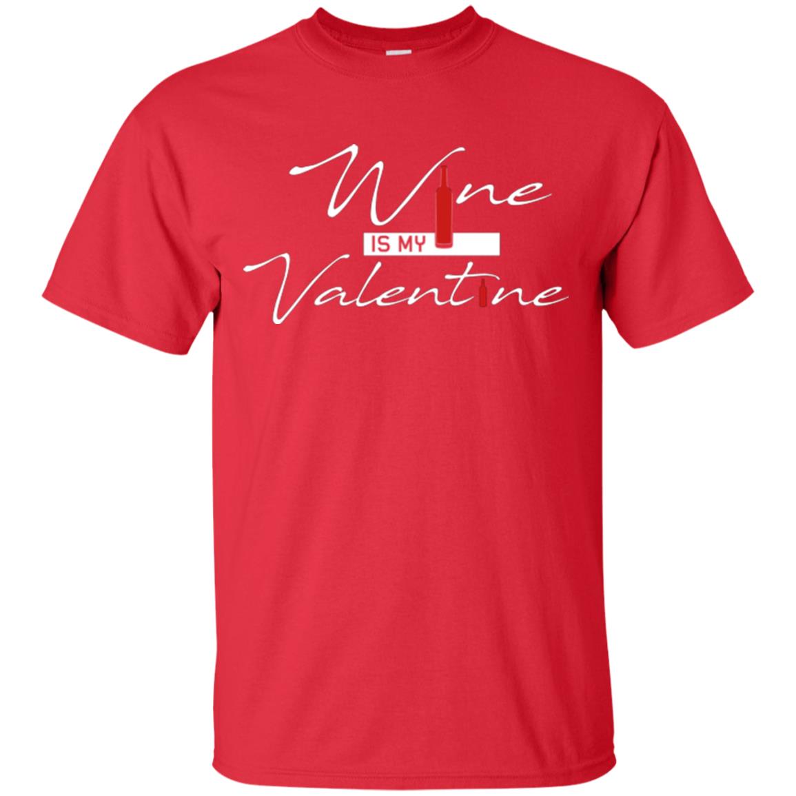 Valentines Day T-shirt Wine Is My Valentine Red