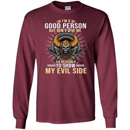 I'm A Good Person But Don't Give Me A Reason To Show My Evil Side Maroon