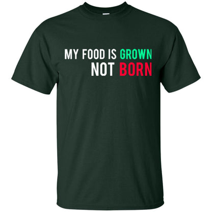 My Food Is Grown Not Born T-shirt Forest