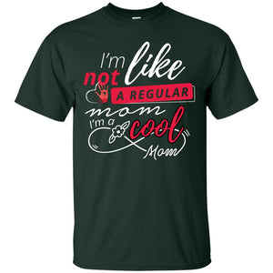 Im Not Like A Regular Mom Im A Cool Mom ShirtG200 Gildan Ultra Cotton T-Shirt