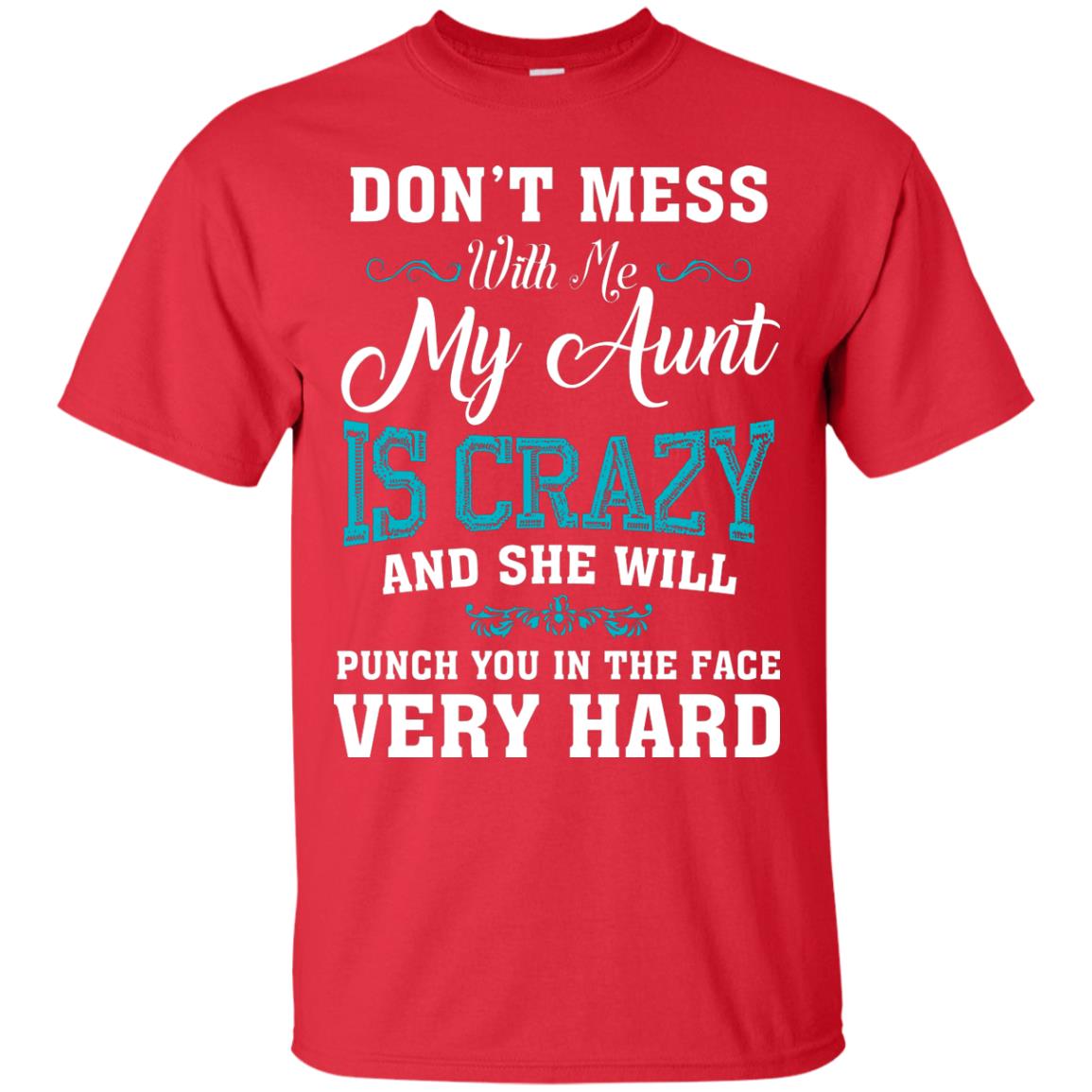 Don’t Mess With Me My Aunt Is Crazy Aunt T-shirt For Niece Or Nephew Red