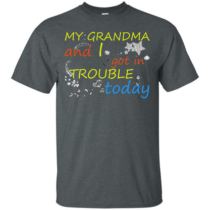 My Grandma And I Got In Trouble Today Shirt Dark Heather