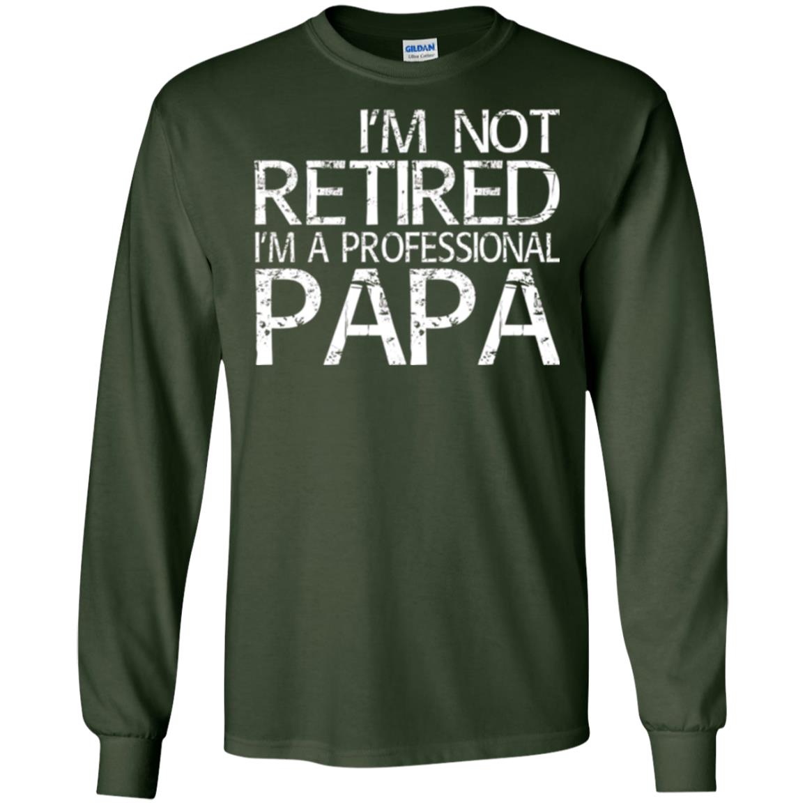 Papa T-shirt I_m Not Retired I_m A Professional Papa Forest Green