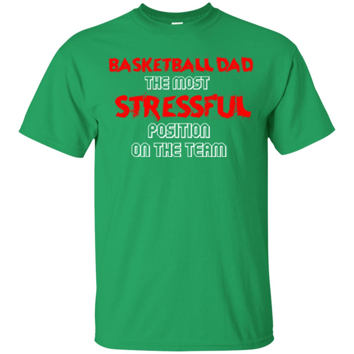 Basketball Dad T-shirt The Most Stressful Position On The Team Irish Green