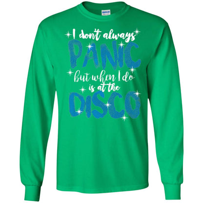 I Don_t Always Panic But When I Do It_s At The Disco T-shirt Irish Green