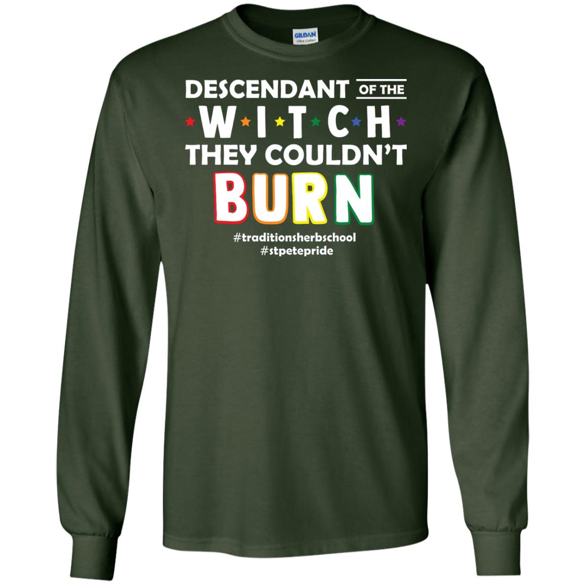 Descendant Of The Witch They Couldn_t Burn #traditionsherbschool #stpetepride Lgbt ShirtG240 Gildan LS Ultra Cotton T-Shirt