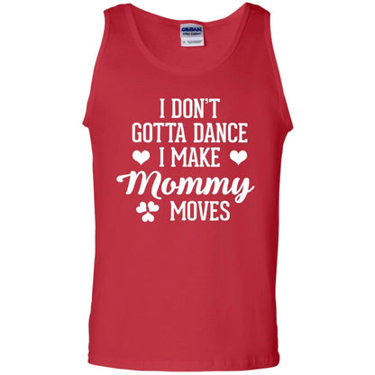 I Dont Gotta Dance I Make Mommy Moves Dancer T-shirt Red