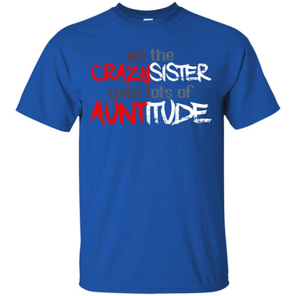 Im The Crazysister With Lots Of Auntitude Royal