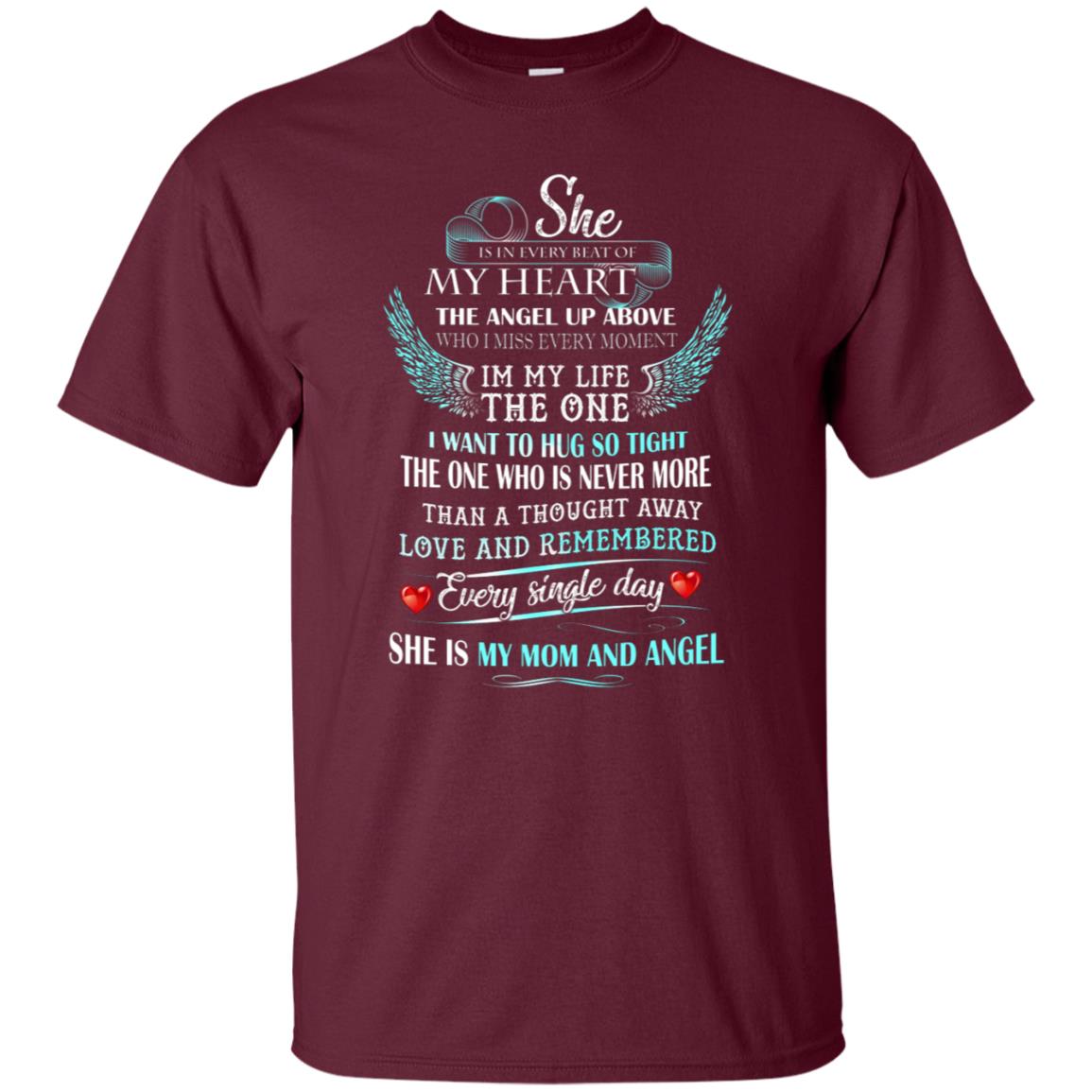 She Is In Every Beat Of My Heart The Angel Up Above She Is My Mom And Angel Shirt Maroon