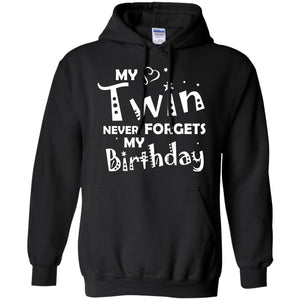 Family T-shirt My Twin Never Forgets My Birthday