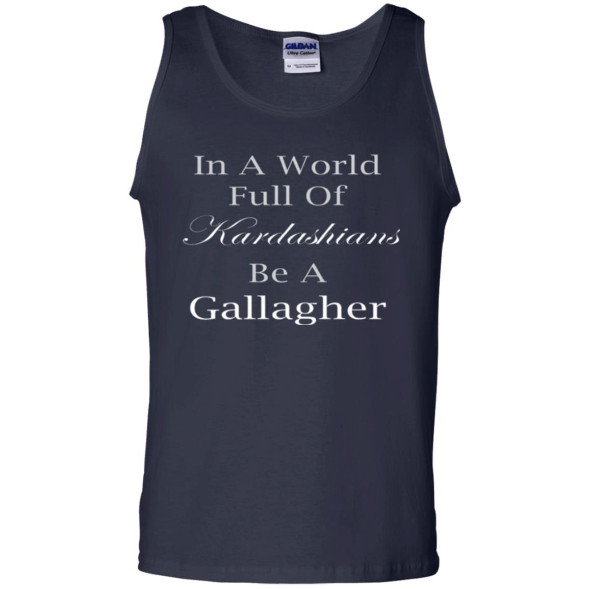 In A World Full Of Kardashians Be A Gallagher T-shirt Navy
