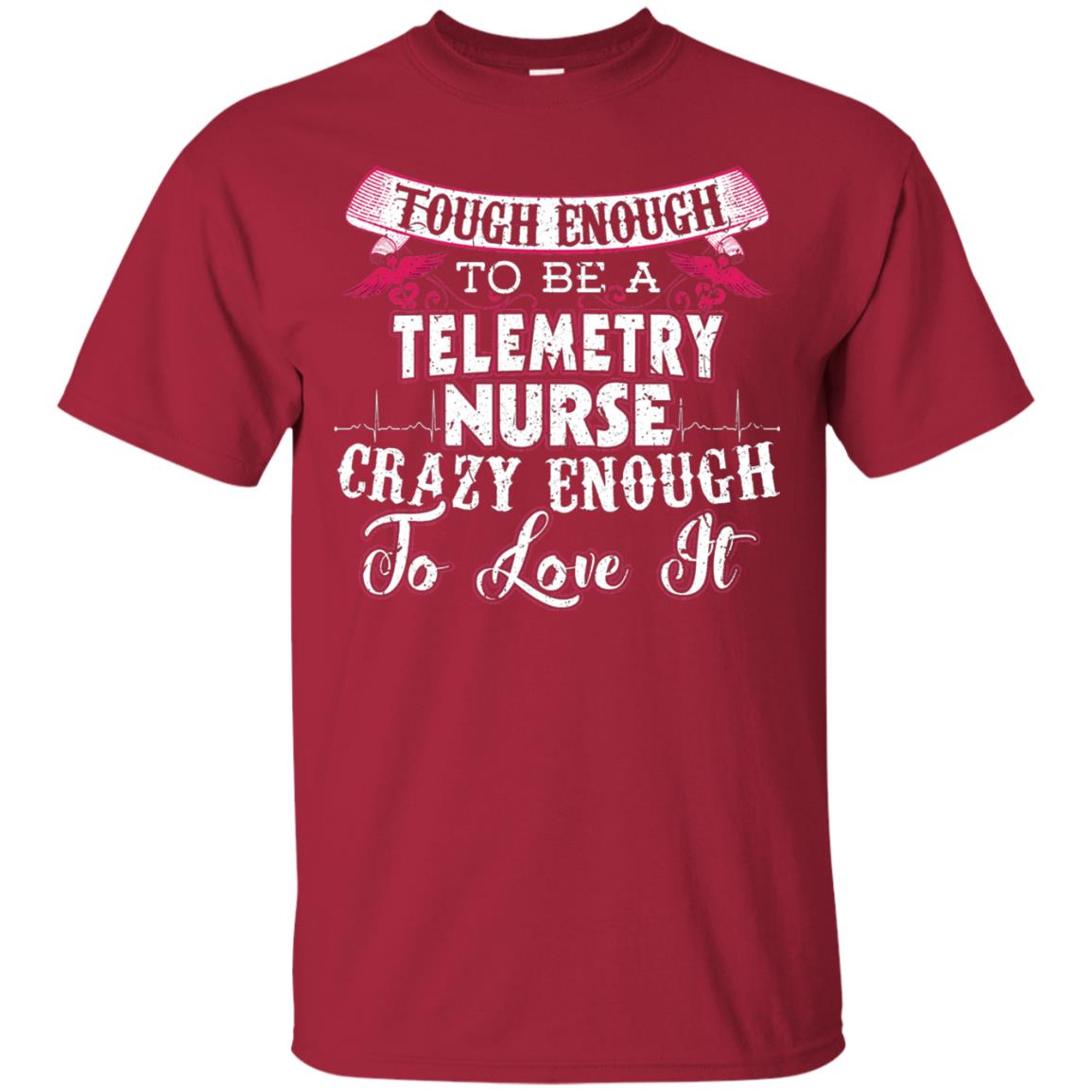 Tough Enough To Be A Telemetry Nurse T-shirt Cardinal