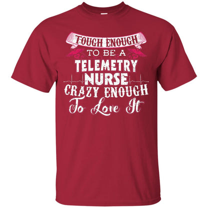 Tough Enough To Be A Telemetry Nurse T-shirt Cardinal