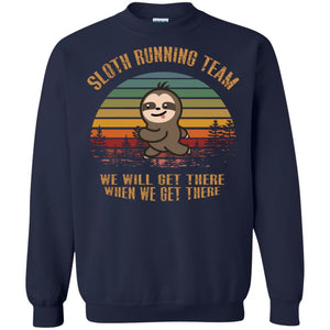 Sloth Running Team We Will Get There When We Get There ShirtG180 Gildan Crewneck Pullover Sweatshirt 8 oz.