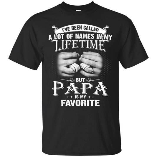 I_ve Been Called A Lot Of Names In My Lifetime Papa T-shirt Black