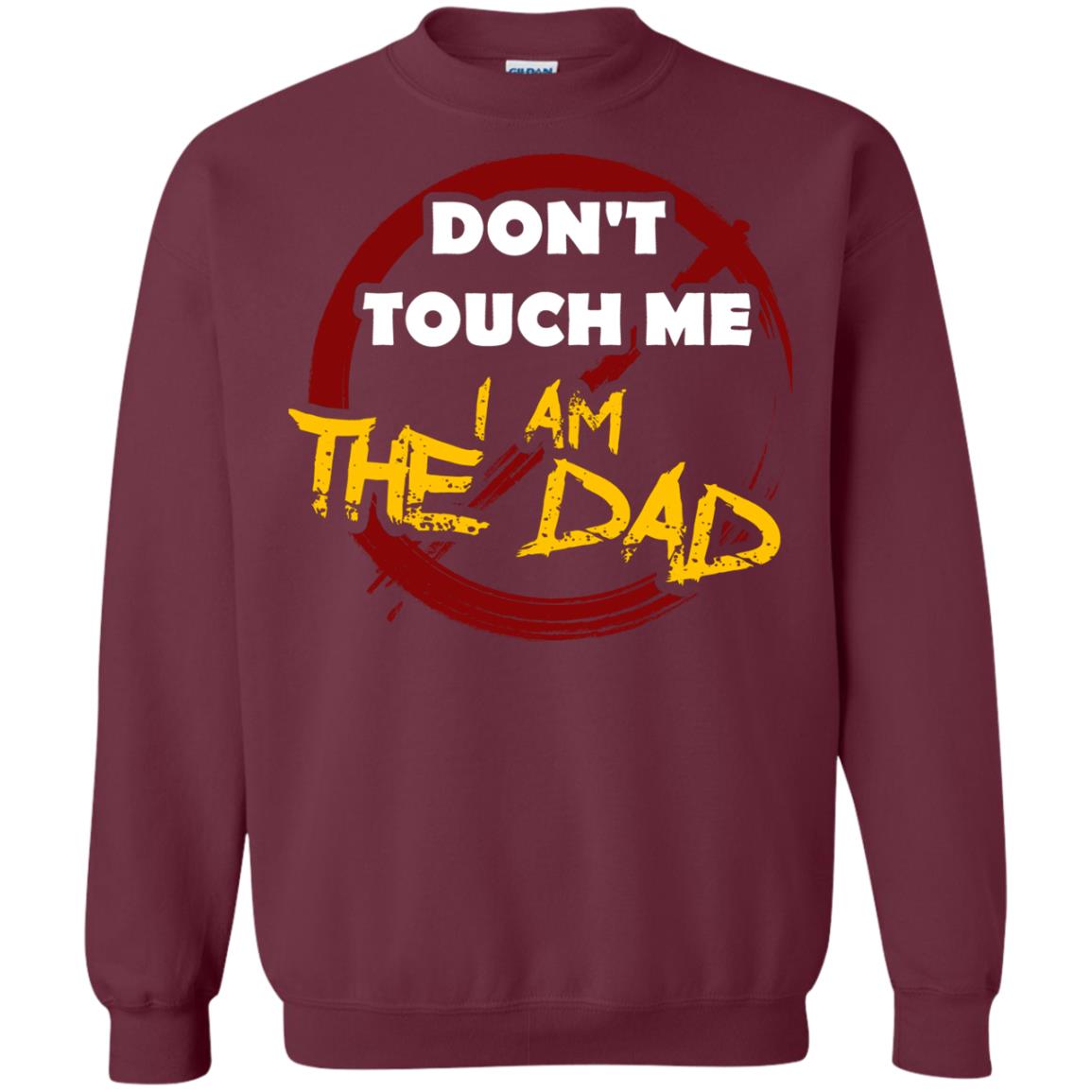 Daddy Shirt Warning Dont Touch Me I Am The Dad Maroon