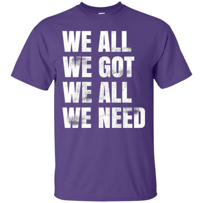 We All We Got We All We Need T-shirt Fly Eagles Purple