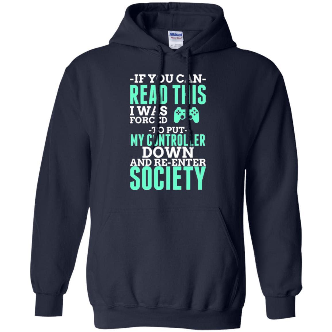 If You Can Read This I Was Forced To Put My Controller Down And Re-enter Society T-shirt Navy