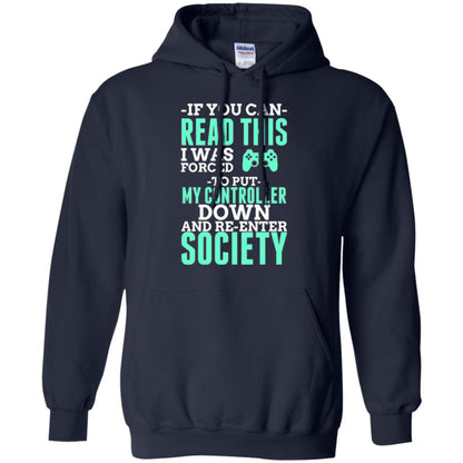 If You Can Read This I Was Forced To Put My Controller Down And Re-enter Society T-shirt Navy