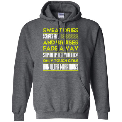 Sweat Dries Scrapes Heal And Bruises Fade Away Step On Up Test Your Luck Only Tough Girls Run Ultra Marathons Dark Heather
