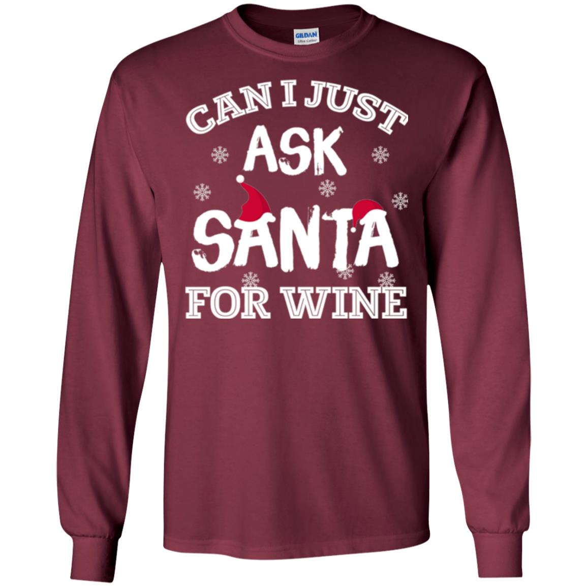 Christmas T-shirt Can I Just Ask Santa For Wine Maroon