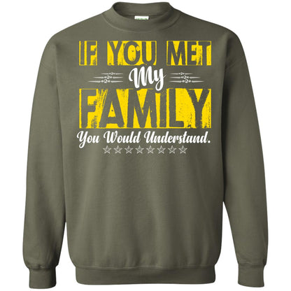 Family T-shirt If You Met My Family You Would Understand Military Green