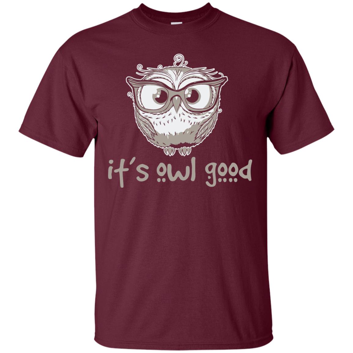 It_s Owl Good Funny Owl Lover T-shirt Maroon